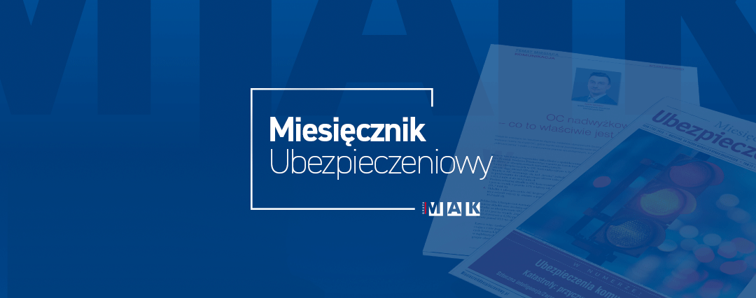 Miesięcznik Ubezpieczeniowy - artykuł Adama Mazgaja z MAK Ubezpieczenia