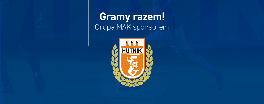 Grafika na której widać herb klubu Hutnik Warszawa oraz napis o nowo rozpoczętej współpracy z Grupą MAK